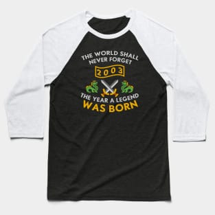 2003 The Year A Legend Was Born Dragons and Swords Design (Light) Baseball T-Shirt
